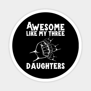 Awesome Like My Three Daughters Magnet